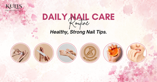 Daily Nail Care Routine: Tips for Healthy, Strong Nails