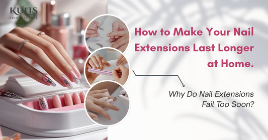 How to Make Your Nail Extensions Last Longer at Home: The Ultimate Guide